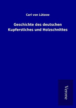 Geschichte des deutschen Kupferstiches und Holzschnittes