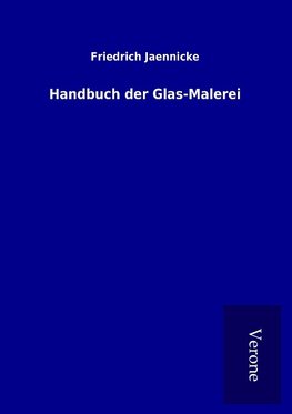 Handbuch der Glas-Malerei