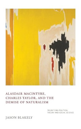 Alasdair MacIntyre, Charles Taylor, and the Demise of Naturalism