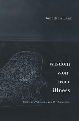 Lear, J: Wisdom Won from Illness