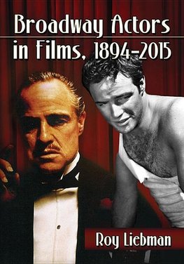 Liebman, R:  Broadway Actors in Films, 1894-2015