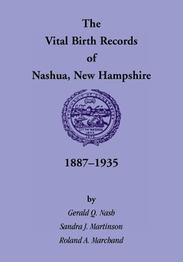 The Vital Birth Records of Nashua, New Hampshire, 1887-1935