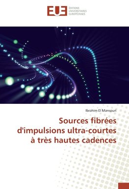 Sources fibrées d'impulsions ultra-courtes à très hautes cadences