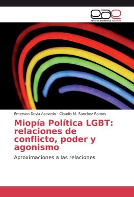 Miopía Política LGBT: relaciones de conflicto, poder y agonismo