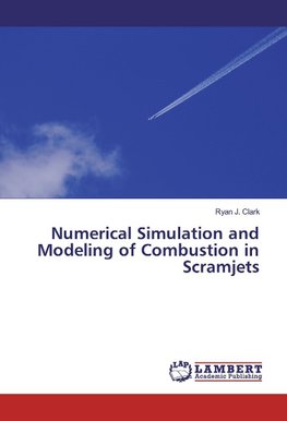 Numerical Simulation and Modeling of Combustion in Scramjets