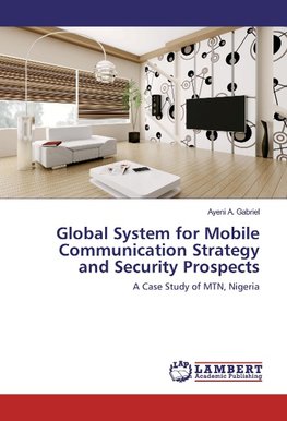 Global System for Mobile Communication Strategy and Security Prospects