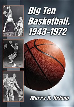 Nelson, M:  Big Ten Basketball, 1943-1972