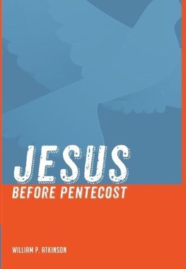 Jesus before Pentecost