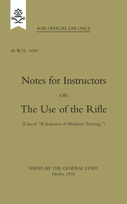 Notes for Instructors on The Use of the Rifle, October 1918