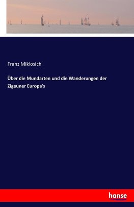 Über die Mundarten und die Wanderungen der Zigeuner Europa's