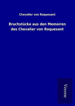 Bruchstücke aus den Memoiren des Chevalier von Roquesant