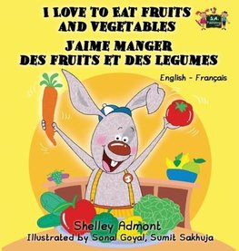 I Love to Eat Fruits and Vegetables  J'aime manger des fruits et des legumes