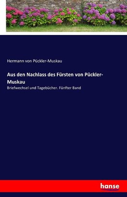 Aus den Nachlass des Fürsten von Pückler- Muskau