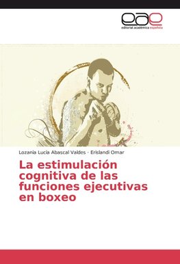 La estimulación cognitiva de las funciones ejecutivas en boxeo