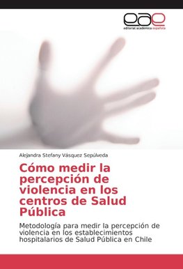 Cómo medir la percepción de violencia en los centros de Salud Pública