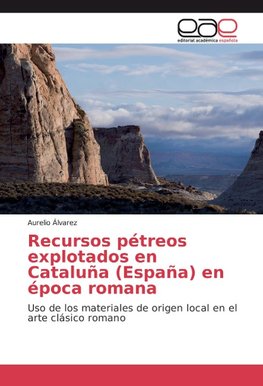 Recursos pétreos explotados en Cataluña (España) en época romana