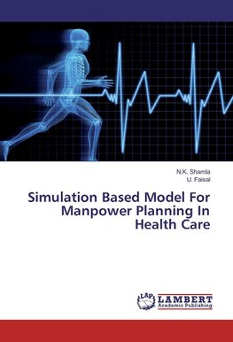 Simulation Based Model For Manpower Planning In Health Care