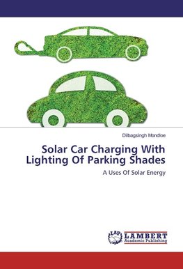 Solar Car Charging With Lighting Of Parking Shades