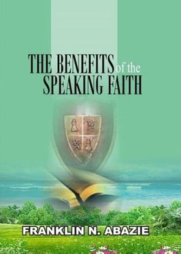 THE BENEFIT OF THE SPEAKING FAITH