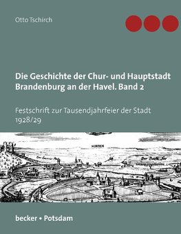 Die Geschichte der Chur- und Hauptstadt Brandenburg an der Havel. Band 2