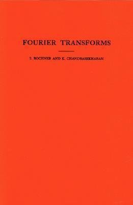 Fourier Transforms. (AM-19), Volume 19