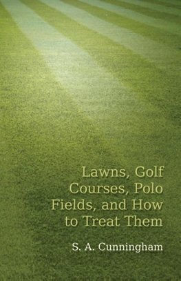 Lawns, Golf Courses, Polo Fields, and How to Treat Them