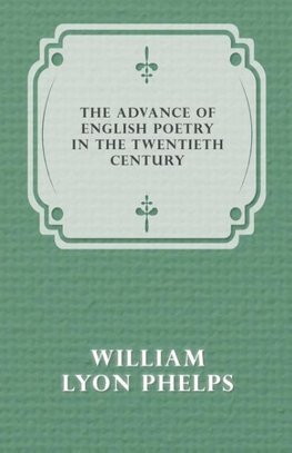 The Advance of English Poetry in the Twentieth Century (1918)