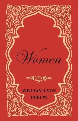 Women - An Essay by William Lyon Phelps