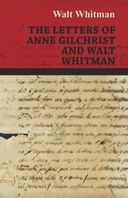 The Letters of Anne Gilchrist and Walt Whitman