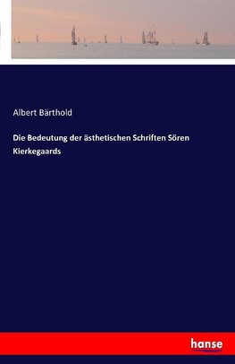 Die Bedeutung der ästhetischen Schriften Sören Kierkegaards