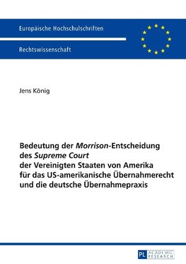 Bedeutung der «Morrison»-Entscheidung des «Supreme Court» der Vereinigten Staaten von Amerika für das US-amerikanische Übernahmerecht und die deutsche Übernahmepraxis