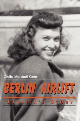 Berlin Airlift: Juanita's Story