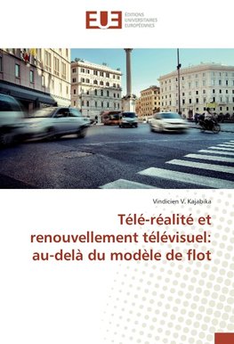 Télé-réalité et renouvellement télévisuel: au-delà du modèle de flot