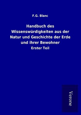 Handbuch des Wissenswürdigkeiten aus der Natur und Geschichte der Erde und ihrer Bewohner