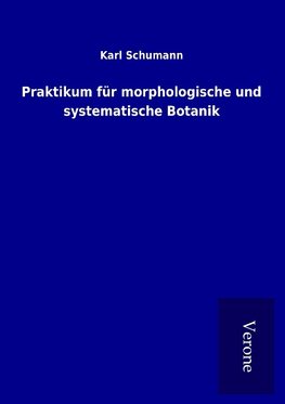 Praktikum für morphologische und systematische Botanik