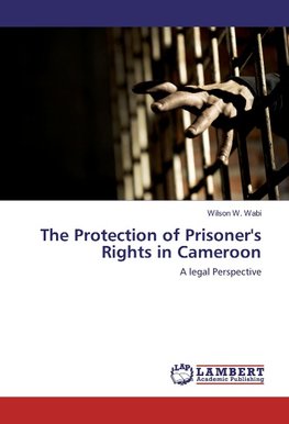 The Protection of Prisoner's Rights in Cameroon