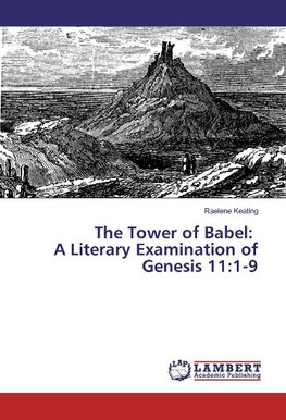 The Tower of Babel: A Literary Examination of Genesis 11:1-9