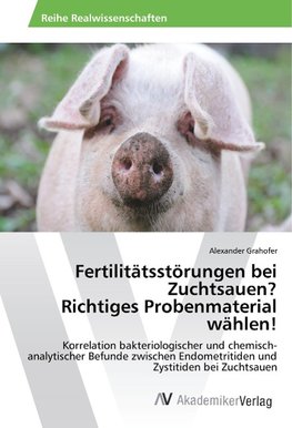 Fertilitätsstörungen bei Zuchtsauen? Richtiges Probenmaterial wählen!