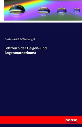 Lehrbuch der Geigen- und Bogenmacherkunst