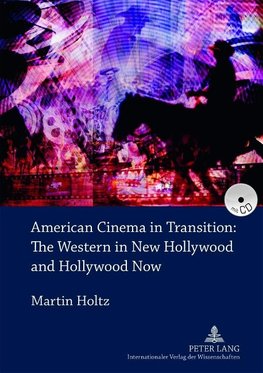 American Cinema in Transition: The Western in New Hollywood and Hollywood Now