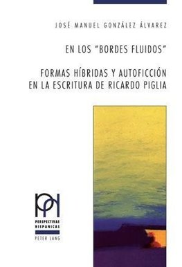 En los 'bordes fluidos'. Formas híbridas y autoficción en la escritura de Ricardo Piglia