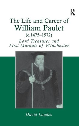 The Life and Career of William Paulet (c.1475-1572)