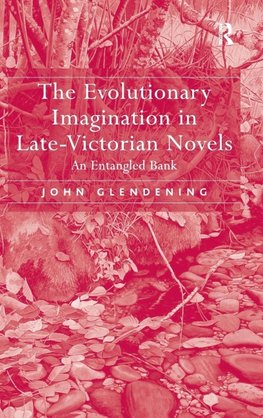 The Evolutionary Imagination in Late-Victorian Novels