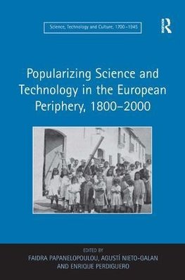 Popularizing Science and Technology in the European Periphery, 1800-2000