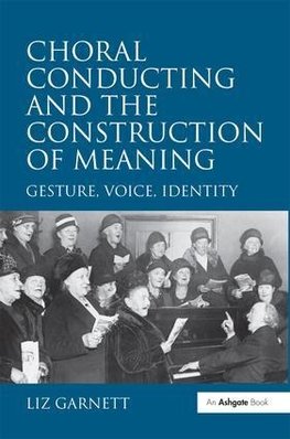 Choral Conducting and the Construction of Meaning