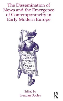 The Dissemination of News and the Emergence of Contemporaneity in Early Modern Europe