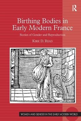 Birthing Bodies in Early Modern France