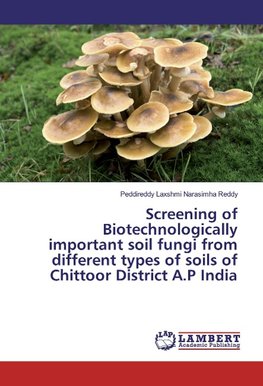 Screening of Biotechnologically important soil fungi from different types of soils of Chittoor District A.P India