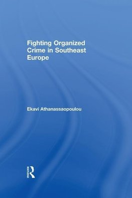 Athanassaopolou, E: Fighting Organized Crime in Southeast Eu