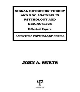 Swets, J: Signal Detection Theory and ROC Analysis in Psycho